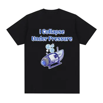 Funny I Collapse Under Pressure Meme T Shirts Dark Humor Print Тениска с къс ръкав Мъже Жени Ежедневни 100% памук Извънгабаритни тениски
