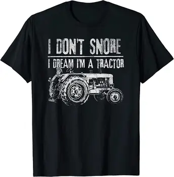 NEW LIMITED I Don't Snore I Dream I'm A Tractor T-Shirt